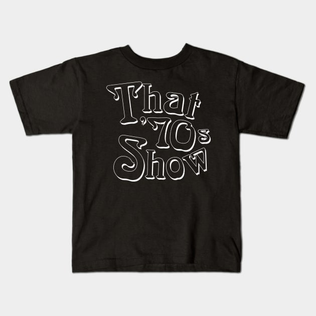 That '70s Show (Variant) Kids T-Shirt by huckblade